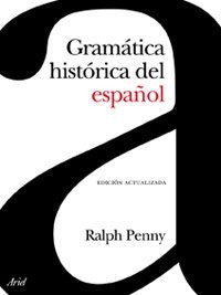 Ralph Penny: Gramática histórica del español (Paperback, 1993, Editorial Ariel)