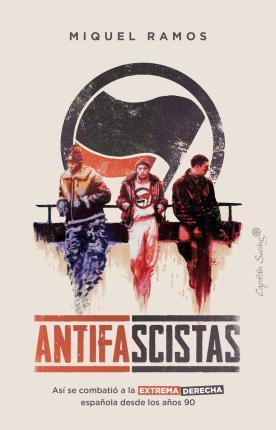Miquel Ramos: Antifascistas (Spanish language, 2022, Capitán Swing, Capitan Swing)