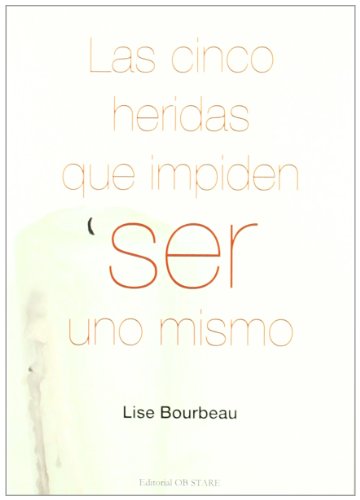 Lise Bourbeau: Las cinco heridas que impiden ser uno mismo (Paperback, 2014, Editorial Ob Stare, S. L.)