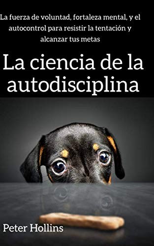 Peter Hollins: La ciencia de la autodisciplina (Paperback, Spanish language, 2020, Independently published, Independently Published)