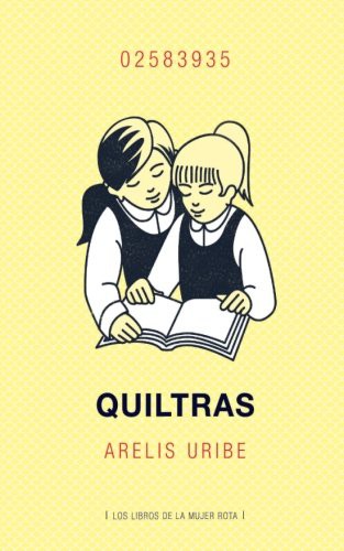 Arelis Uribe: Quiltras (Paperback, Los libros de la mujer rota)