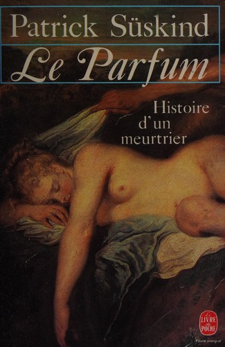 Patrick Süskind: Le parfum (French language, 2003, Fayard, Livre de Poche)