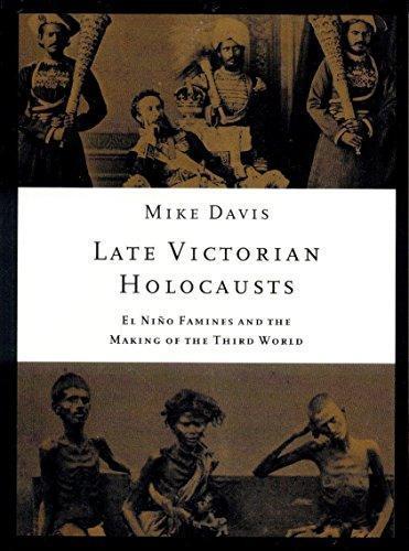 Mike Davis: Late Victorian Holocausts: El Nino Famines and the Making of the Third World (2001)