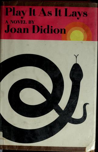 Joan Didion: Play it as it lays (1970, Farrar, Straus & Giroux)