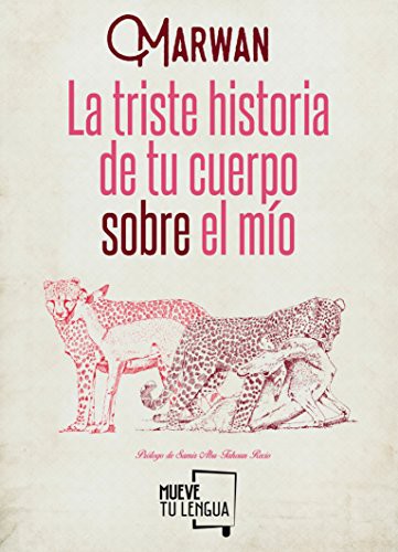 Marwan Abu-Tahoun Recio: La triste historia de tu cuerpo sobre el mío (Paperback, Noviembre Poesía)