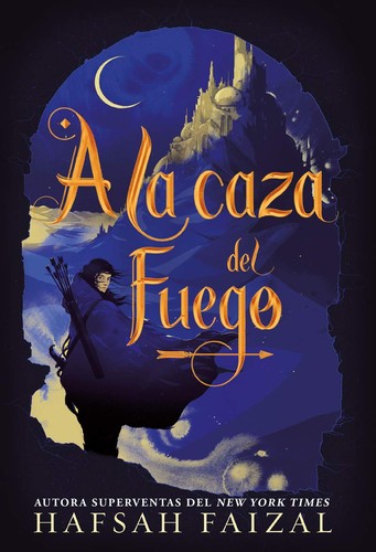 Hafsah Faizal: A la caza del fuego (2021, Hidra)