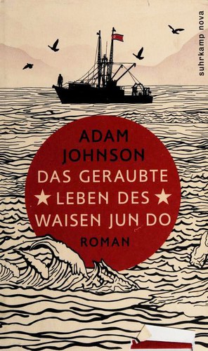 Adam Johnson: Das geraubte Leben des Waisen Jun Do (Hardcover, German language, 2013, Suhrkamp)