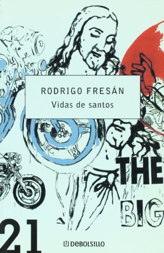 Rodrigo Fresán: Vidas de santos (Spanish language, 2007, Debolsillo)