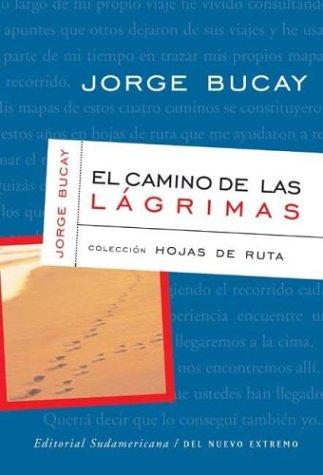 Jorge Bucay: El Camino de Las Lagrimas (Paperback, Spanish language, 2001, Sudamericana)