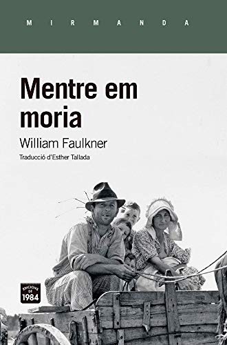 William Faulkner, Esther Tallada Seco: Mentre em moria (Paperback, 1984, Edicions de 1984)