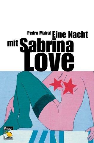 Pedro Mairal: Eine Nacht mit Sabrina Love (Paperback, German language, 2002, Droemersche Verlagsanstalt Th. Knaur Nachf., GmbH & Co.)