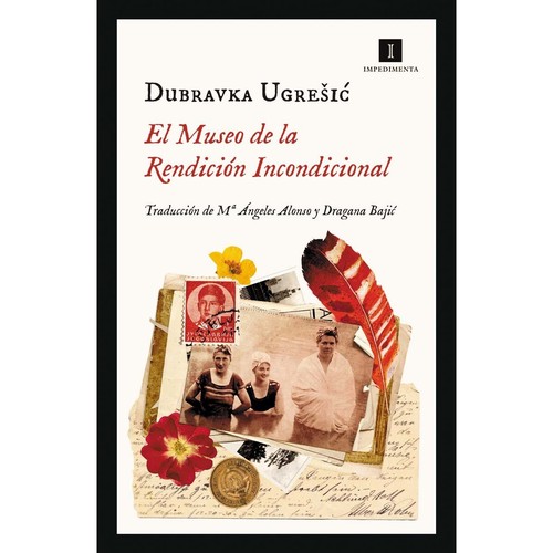 Dubravka Ugrešić: El museo de la rendición incondicional (2022, Impedimenta)