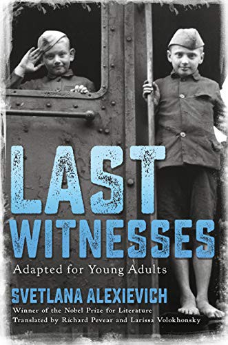 Svetlana Aleksiévitch: Last Witnesses (Adapted for Young Adults) (Hardcover, 2021, Delacorte Press)