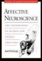 Jaak Panksepp: Affective Neuroscience : The Foundations of Human and Animal Emotions (2004, Oxford University Press)