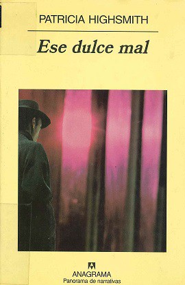 Patricia Highsmith: Ese Dulce Mal (Paperback, Spanish language, 2003, Anagrama)
