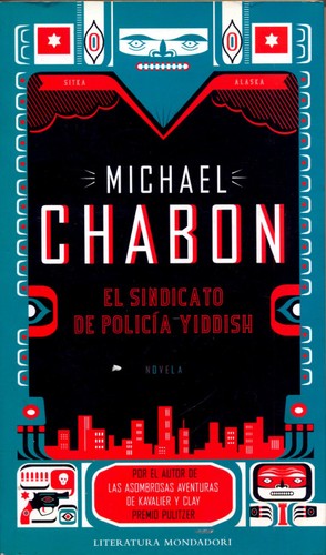Michael Chabon: El sindicato de policía yiddish (2008, Mondadori)