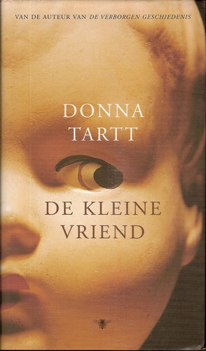 D. Tartt: De kleine vriend (Hardcover, Dutch language, De Bezige Bij)