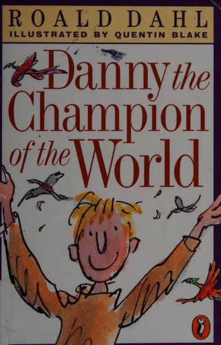 Roald Dahl, Quentin Blake, Elin Meek: Danny, The Champion of the World (1998, Puffin Books)