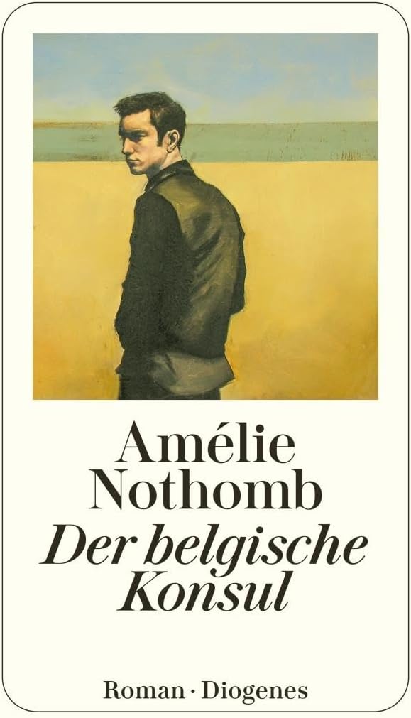 Amélie Nothomb: Der belgische Konsul (Paperback, German language, 2024, Diogenes)
