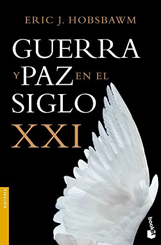 Eric Hobsbawm, Beatriz Eguibar, Tomás Fernández Aúz, Juanmari Madariaga, Ferran Esteve: Guerra y paz en el siglo XXI (Paperback, 2013, Booket)