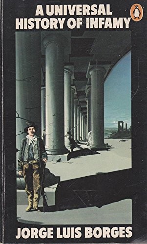 Jorge Luis Borges: Universal History of Infamy (Paperback, 1975, PENGUIN)