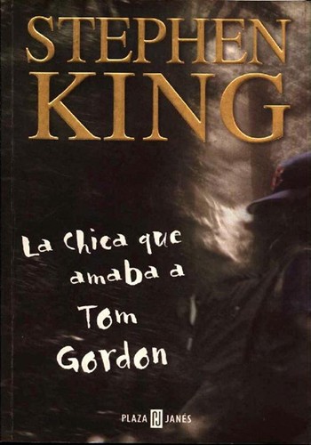 Stephen King, Peter Abrahams: La chica que amaba a Tom Gordon (Hardcover, Spanish language, 2000, Plaza & Janés Editores, S.A.)