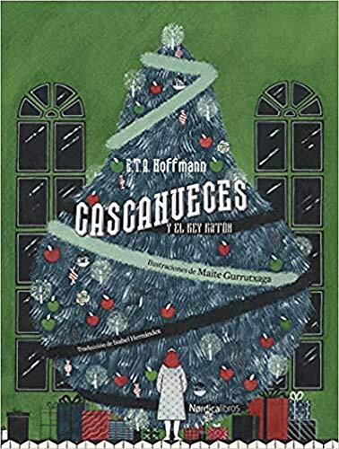 Isabel Hernández González, Ernest Theodor Amadeus Hoffman: Cascanueces y el Rey Ratón (Hardcover, Nórdica Libros)
