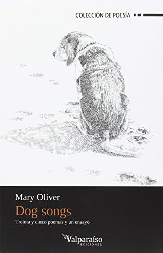 Nieves García Prados, Mary Oliver: Dog Songs (Paperback, Valparaíso Ediciones)