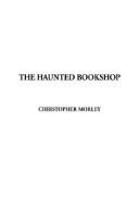 Christopher Morley: The Haunted Bookshop (Hardcover, IndyPublish.com)