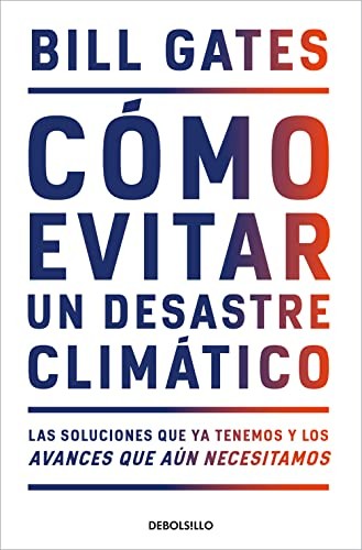 Carlos Abreu Fetter, Bill Gates: Cómo evitar un desastre climático (Paperback, 2022, DEBOLSILLO)