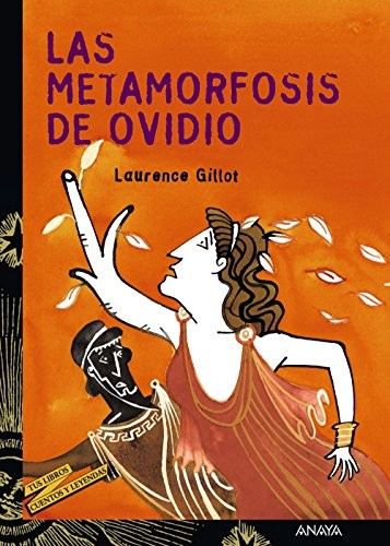 Enrique Flores, Laurence Gillot: Las metamorfosis de Ovidio (Paperback, ANAYA INFANTIL Y JUVENIL)