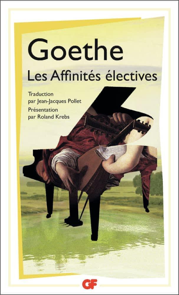 Johann Wolfgang von Goethe: Les affinités électives (French language, 2010)