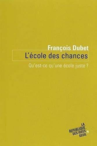 François Dubet: L'école des chances : qu'est-ce qu'une école juste ? (French language, 2004, Éditions du Seuil)