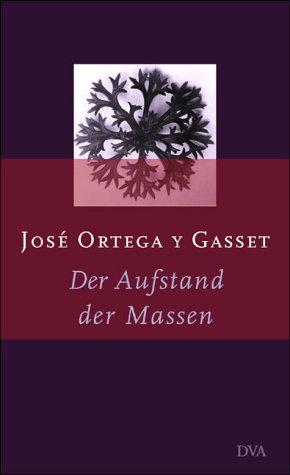 José Ortega y Gasset: Der Aufstand der Massen (Hardcover, German language, 2002, Deutsche Verlags-Anstalt DVA)