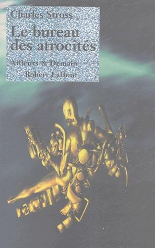 Charles Stross, Lucius Shepard: Le Bureau des atrocités (French language, 2004, Éditions Robert Laffont)