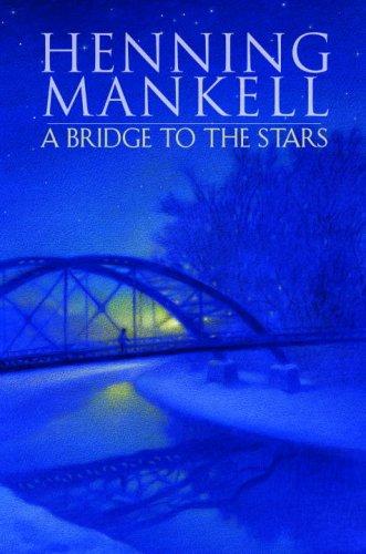 Henning Mankell: A bridge to the stars (Hardcover, 2007, Delacorte Press)