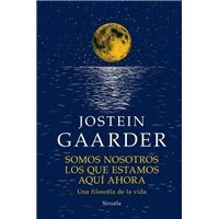 Jostein Gaarder, Kirsti Baggethun, Asunción Lorenzo: Somos nosotros los que estamos aquí ahora (Hardcover, 2022, Siruela)