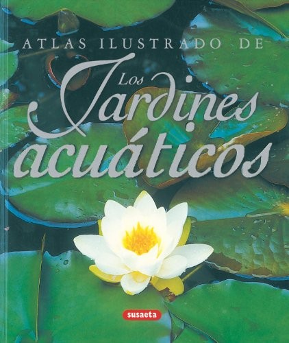 Equipo Susaeta, Philip Swindells: Atlas ilustrado de los jardines acuáticos (Hardcover, SUSAETA)