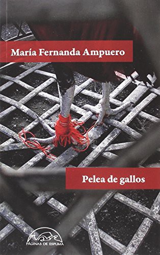 María Fernanda Ampuero: Pelea de gallos (Paperback, 2018, Editorial Páginas de Espuma)