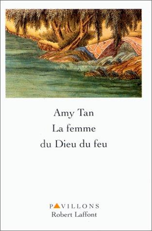 Amy Tan: La femme du Dieu du feu (Paperback, French language, Robert Laffont)