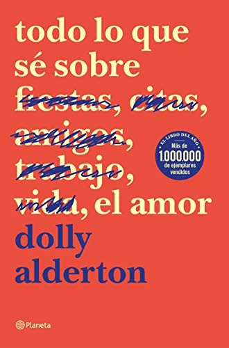 Anna Valor Blanquer, Dolly Alderton: Todo lo que sé sobre el amor (Paperback, Editorial Planeta)