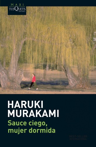 Haruki Murakami: Sauce ciego, mujer dormida (2009, Tusquets Editores)