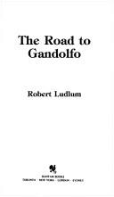 Robert Ludlum: The Road to Gandolfo (Paperback, 1992, Bantam Doubleday Dell)