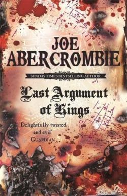 Joe Abercrombie: Last Argument of Kings (2009, Orion Publishing Group, Limited)