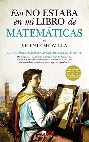 Vicente Meavilla Seguí: Eso no estaba en mi libro de Matemáticas (Paperback, 2018, Guadalmazán)