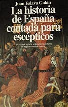 Juan Eslava Galán: La historia de España contada para escépticos (Spanish language, 1995, Planeta)