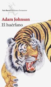 Adam Johnson: El huérfano (2014, Seix Barral)