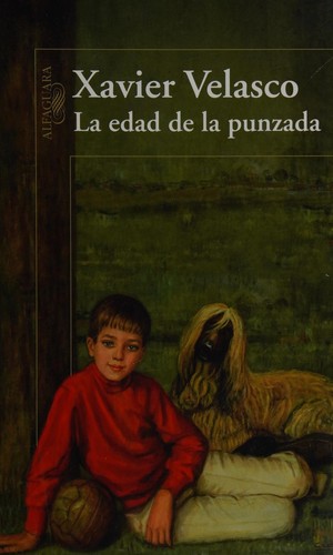 Xavier Velasco: La edad de la punzada (Spanish language, 2015, Alfaguara)