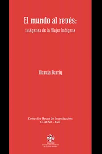 Maruja Barrig: El mundo al revés (Spanish language, 2001, CLACSO-Consejo Latinoamericano de Ciencias Sociales, Asdi)