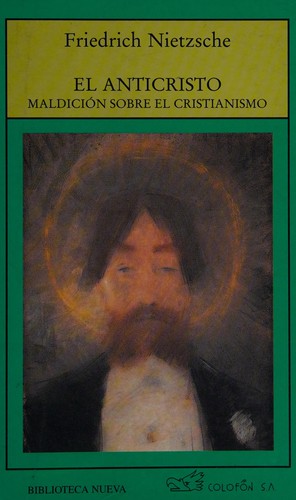 Friedrich Nietzsche: El Anticristo (Spanish language, 2001, Colofón, Biblioteca Nueva)